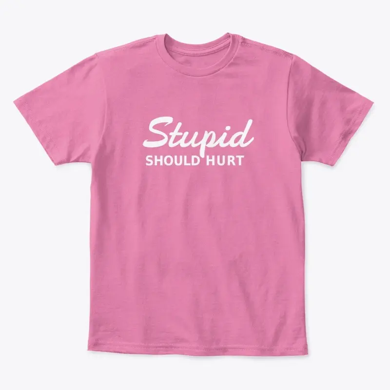 Stupid Should Hurt