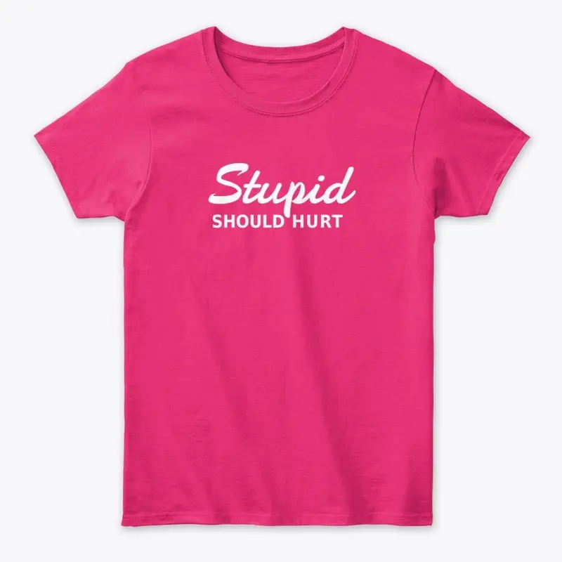 Stupid Should Hurt