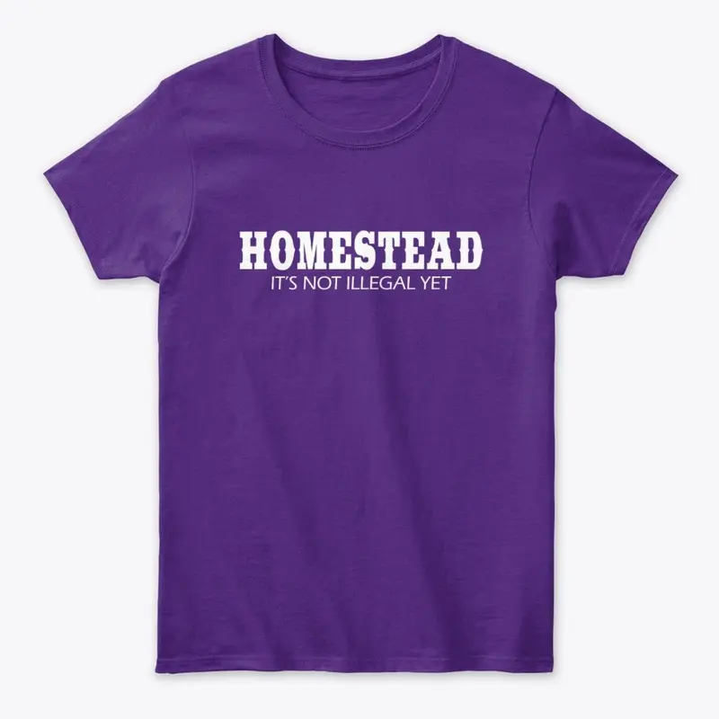 HOMESTEAD, It's Not Illegal Yet